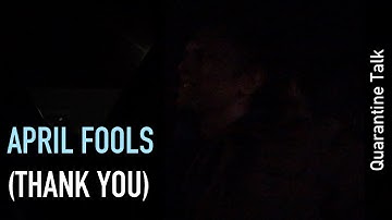 Quarantine talk: April fools (thank you)