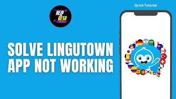 How To Solve Lingutown App Not Working
