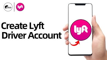 How To Create Lyft Driver Account