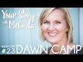 Dawn Camp and Kimberley MacLaren on Your Story with Melinda