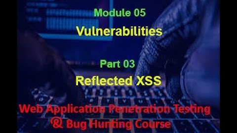 05-Module: Web App Vulnerabilities |Part 3.Reflected Xss | Web Application Penetration Testing