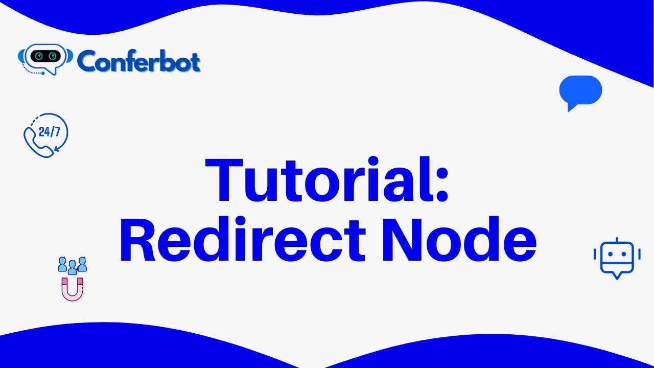 Conferbot Tutorial: Navigating the Redirect Node for Seamless User ...