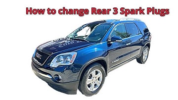 Easy Way To Change Back Rear 3 Spark Plugs On A 2008 GMC Acadia SLT-1 FWD Sports Body Edition