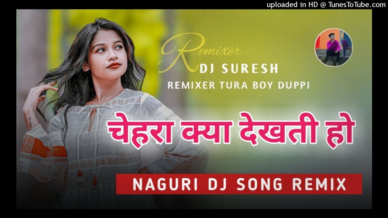 chehra kya dekhti ho Nagpuri Dj Song Remix Sadi Ceine Dance Apple Stutio Remix DJ SURESH DUPPI
