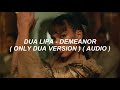 Dua Lipa - Demeanor ✰ ( Only Dua Version ) ( Audio )