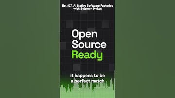 Open Source Ready - Ep. #17, AI Native Software Factories with Solomon Hykes