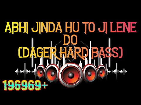  Best dj collection Abhi Jinda Hu To Ji Lene Do Denger Hard Bass Mix By DJ Shashi