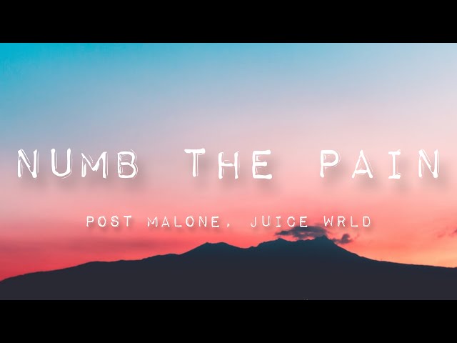 Post Malone, Juice WRLD - Numb the Pain (lyrics)