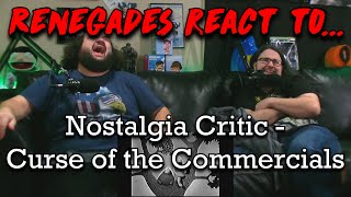 Renegades React to... Nostalgia Critic - Curse of the Commercials @ChannelAwesome