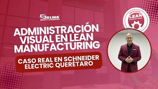 Administración Visual en Lean Manufacturing | Caso Real en Schneider Electric Querétaro