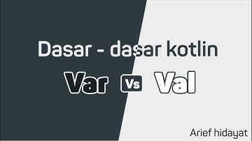 2. Belajar Kotlin - Val vs Var