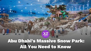 Snow Abu Dhabi: Complete Guide to Ticket Prices, Timings, and Must-See Attractions