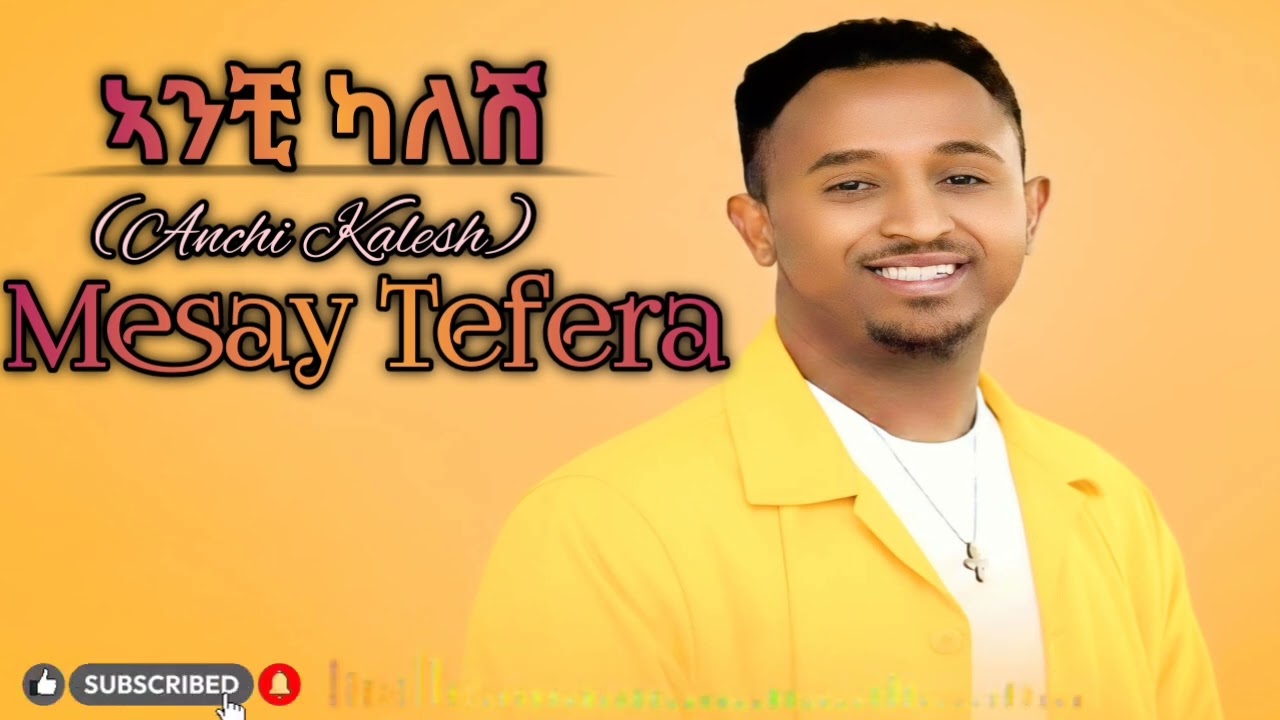 Mesay Tefera - Anchi Kalesh (ኣንቺ ካለሽ) _ New Ethiopian Music 2026