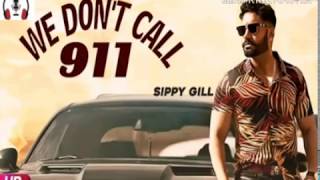 WE DONT CALL 911 new song sippy gill