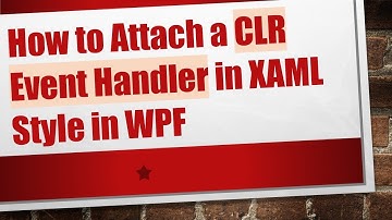How to Attach a CLR Event Handler in XAML Style in WPF