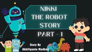 Nikki The Robot Story Part -1  | English Story | Kids Story | Robot | (Robot Story)