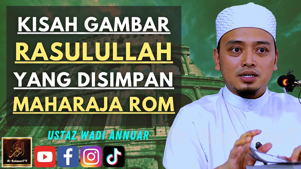 Ustaz Wadi Annuar  - KISAH GAMBAR RASULULLAH YANG DISIMPAN MAHARAJA ROM