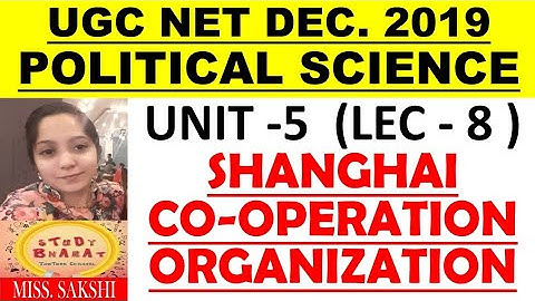 Shanghai Co operation Organisation ll unit 5 Lec 8 ll ugc net DEC 2019