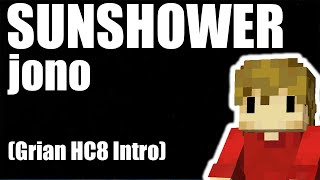 SUNSHOWER [GRIAN HC8 INTRO MUSIC] | jono