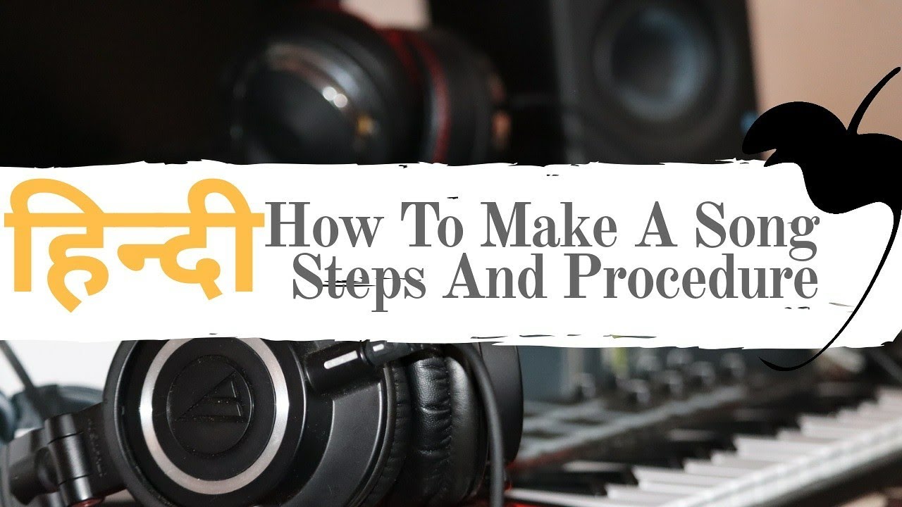(In Hindi) How To Make A Song - Steps & Procedure - ThE-KAYRON