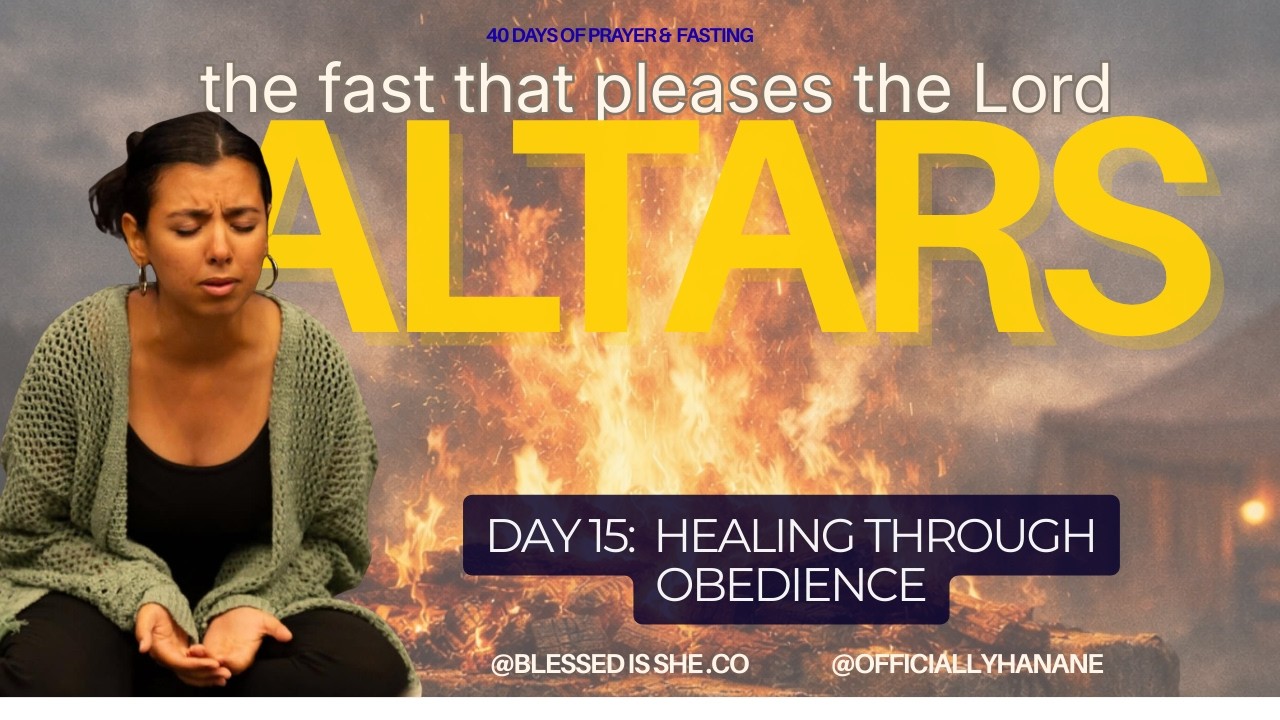Day 15: HEALING THROUGH OBEDIENCE | The Fast That Pleases The Lord ...