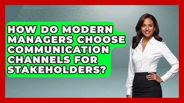 How Do Modern Managers Choose Communication Channels For Stakeholders? - Modern Manager Toolbox