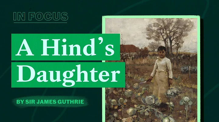 In Focus | A Hind's Daughter by Sir James Guthrie