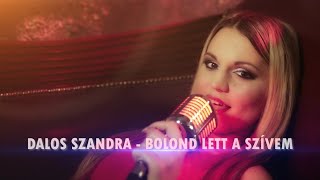 Dalos Szandra - Bolond lett a szívem (Hivatalos Videoklip) 2021