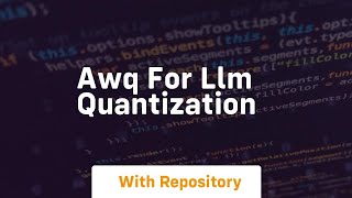 Awq For Llm Quantization