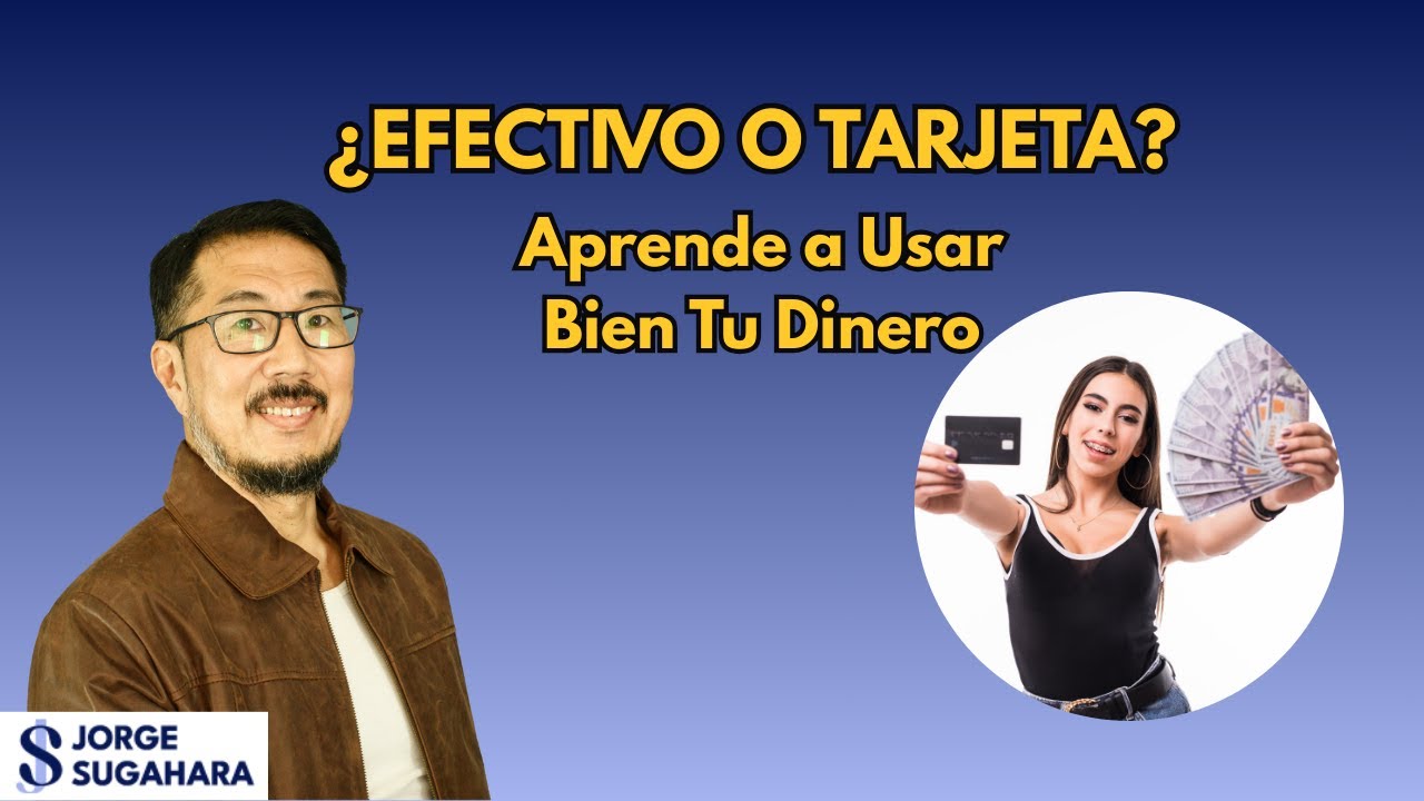 ¿Efectivo o Tarjeta? Aprende a Usar Bien Tu Dinero | Finanzas ...