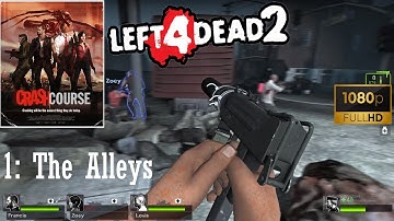 Left 4 Dead 2 - Campaign - CRASH COURSE - 1: The Alleys [1080p60FPS]