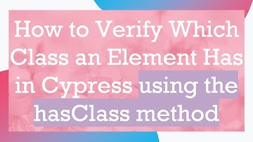 How to Verify Which Class an Element Has in Cypress using the hasClass method