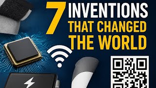 7 Inventions That Secretly Changed the World