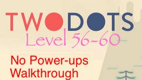 TwoDots: Level 56-60 (No Power-ups) Complete Walkthrough (Two Dots)