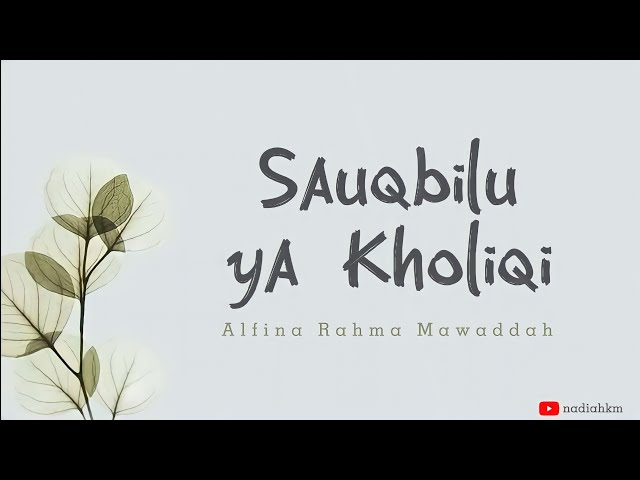 Sauqbilu ya Kholiqi || Alfina Rahma Mawaddah (cover) || Lirik Arab dan terjemah Indonesia class=