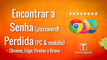 Ver as palavras-passe guardadas no Chrome, Edge, Firefox, Brave (computador, telemóvel, tablet)