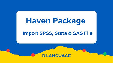 Haven Package in R - Import and Export SPSS, Stata and SAS Files