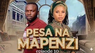 PESA NA MAPENZI [ 10 ] full episode