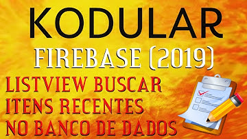 #Kodular - Firebase (2019) ListView Como buscar Itens Recentes