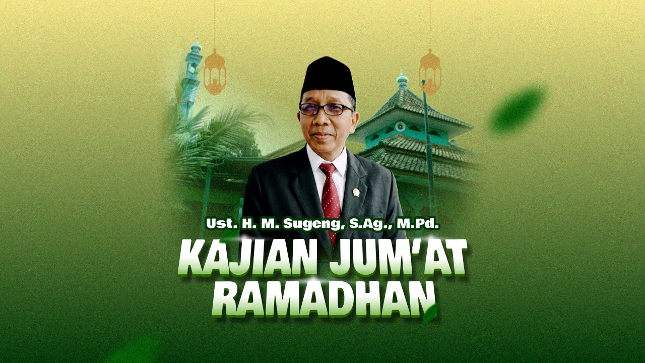 Kajian Jum'at Ramadhan #3 | Ust. H. M. Sugeng, S.Ag., M.Pd.