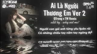 Nonstop Chuẩn Melody Hot Trend 2025🎼Ai Là Người Thương Em (QTRUNG REMIX) Nhạc Remix Hot TikTok 2025