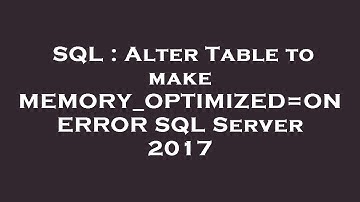 SQL : Alter Table to make MEMORY_OPTIMIZED=ON ERROR SQL Server 2017