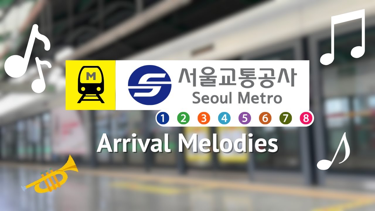 Seoul Metro Station Arrival Melodies (+ Extra)