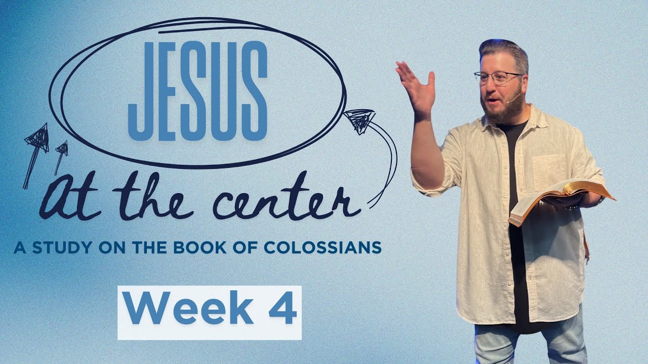 Jesus At The Center: Week 4