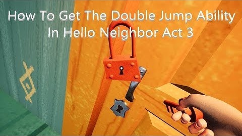 How to work easy and find Red Keys Double Jump Ability in Hello Neighbor Act 3