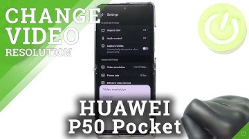 How to Change Video Resolution in HUAWEI P50 Pocket – Find Resolution Options