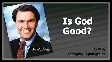 The Problem of Evil - Is God Good? (2 of 3)