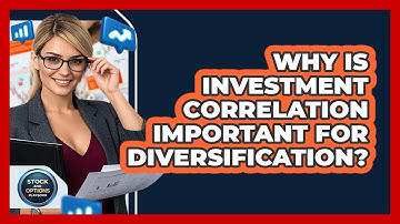 Why Is Investment Correlation Important For Diversification? - Stock and Options Playbook