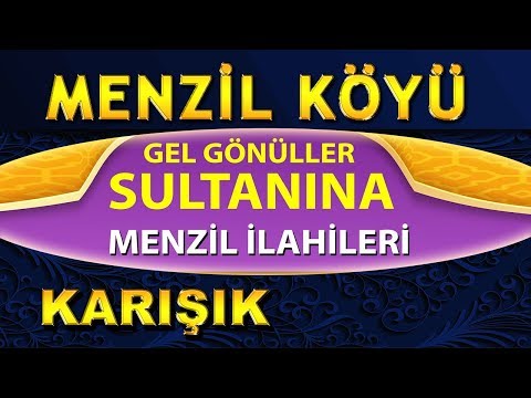 KÖYÜ GÜZEL GÜLÜ GÜZEL, GEL GÖNÜLLER SULTANINA - EN GÜZEL SEÇME MENZİL İLAHİLERİ