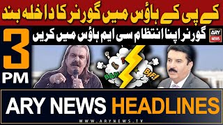 ARY News 3 PM Headlines 15th May 2024 | KPK government vs Faisal Karim Kundi | Prime Time Headlines